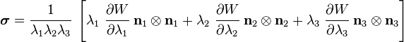 
   \boldsymbol{\sigma} = 
       \cfrac{1}{\lambda_1\lambda_2\lambda_3}~
        \left[\lambda_1~\cfrac{\partial W}{\partial \lambda_1}~\mathbf{n}_1\otimes\mathbf{n}_1 +
              \lambda_2~\cfrac{\partial W}{\partial \lambda_2}~\mathbf{n}_2\otimes\mathbf{n}_2 +
              \lambda_3~\cfrac{\partial W}{\partial \lambda_3}~\mathbf{n}_3\otimes\mathbf{n}_3
              \right]
 