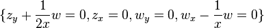 \{z_y+\frac{1}{2x}w=0,z_x=0,w_y=0,w_x-\frac{1}{x}w=0\}