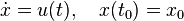  \dot x = u(t), \quad x(t_0) = x_0 