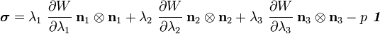 
   \boldsymbol{\sigma} = 
       \lambda_1~\cfrac{\partial W}{\partial \lambda_1}~\mathbf{n}_1\otimes\mathbf{n}_1 +
              \lambda_2~\cfrac{\partial W}{\partial \lambda_2}~\mathbf{n}_2\otimes\mathbf{n}_2 +
              \lambda_3~\cfrac{\partial W}{\partial \lambda_3}~\mathbf{n}_3\otimes\mathbf{n}_3
               - p~\boldsymbol{\mathit{1}}~
 