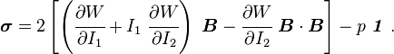 
   \boldsymbol{\sigma}
     = 2\left[\left(\cfrac{\partial W}{\partial I_1} +
          I_1~\cfrac{\partial W}{\partial I_2}\right)~\boldsymbol{B} -
         \cfrac{\partial W}{\partial I_2}~\boldsymbol{B}\cdot\boldsymbol{B}\right] - p~\boldsymbol{\mathit{1}}~.
 