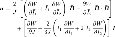 
   \begin{align}
   \boldsymbol{\sigma}
     & = \cfrac{2}{J}~\left[\left(\cfrac{\partial W}{\partial \bar{I}_1} +
          \bar{I}_1~\cfrac{\partial W}{\partial \bar{I}_2}\right)~\bar{\boldsymbol{B}} -
         \cfrac{\partial W}{\partial \bar{I}_2}~\bar{\boldsymbol{B}}\cdot\bar{\boldsymbol{B}}\right] \\
     & \qquad + \left[\cfrac{\partial W}{\partial J} -
          \cfrac{2}{3J}\left(\bar{I}_1~\cfrac{\partial W}{\partial \bar{I}_1}+
                            2~\bar{I}_2~\cfrac{\partial W}{\partial \bar{I}_2}\right)\right]\boldsymbol{\mathit{1}}
   \end{align}
 