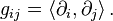 g_{i j} = \left \langle {\partial}_i, {\partial}_j \right \rangle.