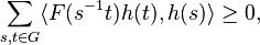 \sum_{s,t \in G}\langle F(s^{-1}t) h(t), h(s) \rangle \geq 0 ,